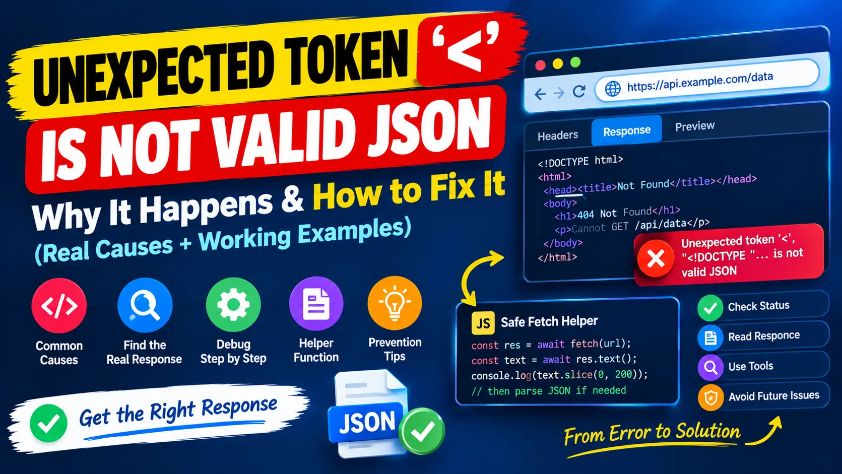 Unexpected token is not valid JSON error explained with an HTML response example, debugging steps, and a JavaScript fetch helper.